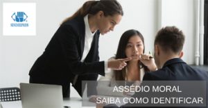 Assédio Moral no Trabalho: saiba como identificar