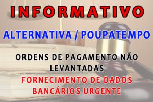 INFORMATIVO ALTERNATIVA / POUPATEMPO: ORDENS DE PAGAMENTO NÃO LEVANTADAS – FORNECIMENTO DE DADOS BANCÁRIOS URGENTE