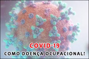 COVID-19 COMO DOENÇA OCUPACIONAL!