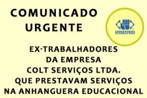 COMUNICADO URGENTE AOS EX-TRABALHADORES DA EMPRESA COLT SERVIÇOS